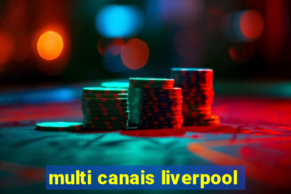 multi canais liverpool